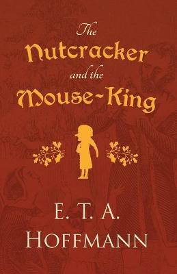 The Nutcracker and the Mouse-King(English, Paperback, Hoffmann E T a)