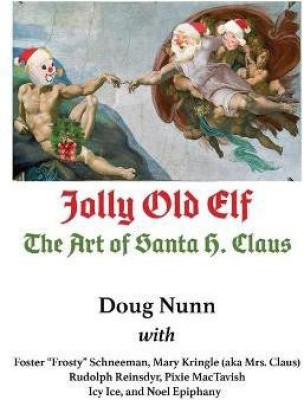 Jolly Old Elf, The Art of Santa H. Claus(English, Paperback, Nunn Doug)