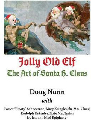 Jolly Old Elf, The Art of Santa H. Claus(English, Paperback, Nunn Doug)