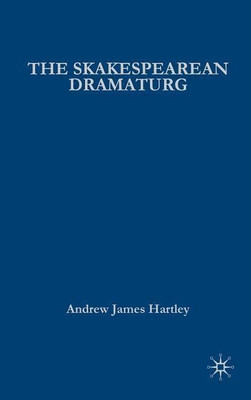 The Shakespearean Dramaturg(English, Hardcover, Hartley A.)