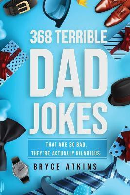 368 Terrible Dad Jokes(English, Paperback, Atkins Bryce)
