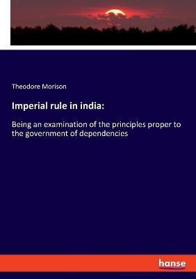 Imperial rule in india(English, Paperback, Morison Theodore)