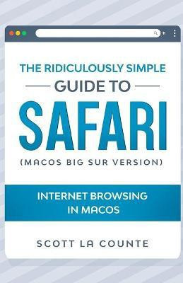 The Ridiculously Simple Guide To Safari(English, Paperback, La Counte Scott)
