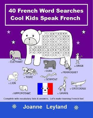 40 French Word Searches Cool Kids Speak French(French, Paperback, Leyland Joanne)