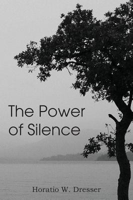 The Power of Silence(English, Paperback, Dresser Horatio)