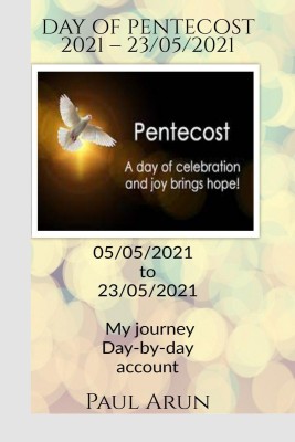 DAY OF PENTECOST 2021 - 23rd May 2021(English, Paperback, Arun Paul)