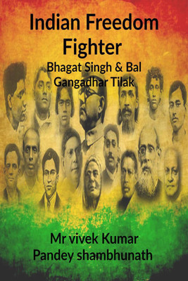Indian Freedom Fighter(English, Paperback, Mr Vivek Kumar Pandey Shambhunath)