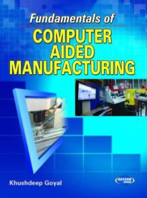 Fundamentals of Computer Aided Manufacturing PB(Paperback, Goyal K)