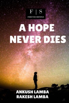 A Hope Never Dies(English, Paperback, Ankush Lamba, Rakesh Lamba)