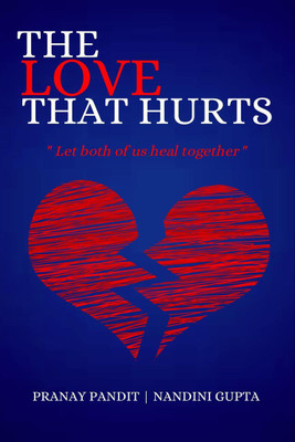 The Love That Hurts(English, Paperback, Nandini Gupta, Pranay Pandit)
