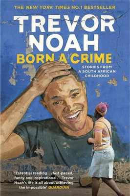 Trevor Noah, Born A Crime(Paperback, Trevor Noah Author)