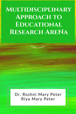 Multidisciplinary Approach To Educational Research Arena(English, Paperback, Dr. Roshni Mary Peter)