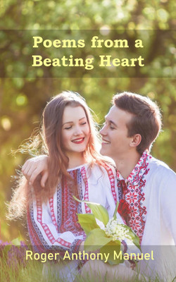 Poems From A Beating Heart(Paperback, Roger Anthony Manuel)