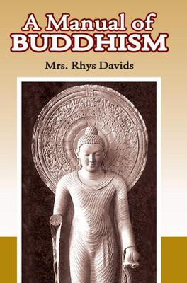 A Manual Of Buddhism(Paperback, MRS. RHYS DAVIDS)
