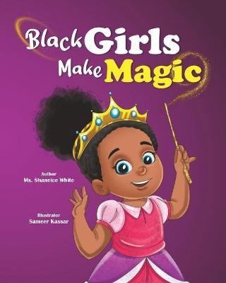 Black Girls Make Magic(English, Paperback, White Shaneice)