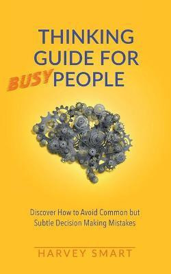 Thinking Guide for Busy People(English, Paperback, Smart Harvey)