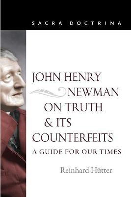 John Henry Newman on Truth and Its Counterfeits(English, Paperback, Huetter Reinhard)