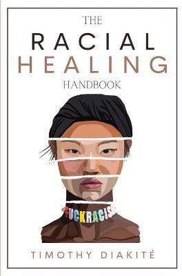 The Racial Healing Handbook(English, Paperback, Diakite Timothy)