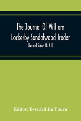 The Journal Of William Lockerby Sandalwood Trader The Fijian Islands During The Years 1808-1809 (Second Series No Lii)(English, Paperback, unknown)