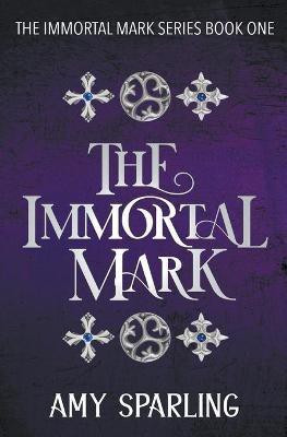 The Immortal Mark(English, Paperback, Sparling Amy)