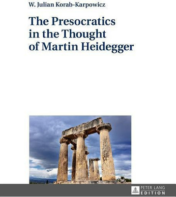 The Presocratics in the Thought of Martin Heidegger(English, Hardcover, Korab-Karpowicz W. Julian)