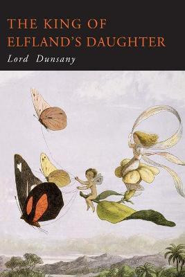 The King of Elfland's Daughter(English, Paperback, Lord Dunsany Dunsany)