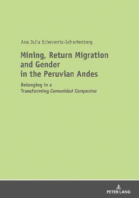 Mining, Return Migration and Gender in the Peruvian Andes(English, Hardcover, Echeverria-Scharfenberg Ana)