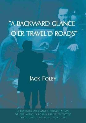 A Backward Glance O'er Travel'd Roads(English, Hardcover, Foley Jack)