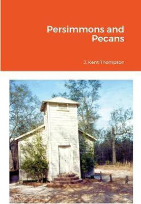 Persimmons and Pecans(English, Paperback, Thompson J Kent)
