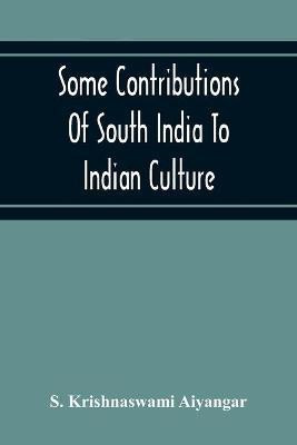 Some Contributions Of South India To Indian Culture(English, Paperback, Krishnaswami Aiyangar S)