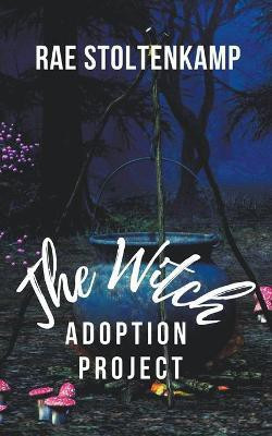 The Witch Adoption Project(English, Paperback, Stoltenkamp Rae)