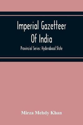 Imperial Gazetteer Of India; Provincial Series(English, Paperback, Mehdy Khan Mirza)
