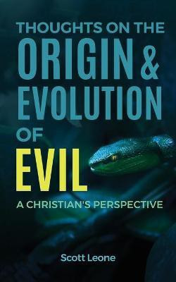Thoughts on the Origin & Evolution of Evil(English, Paperback, Leone Scott)