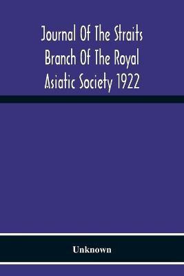 Journal Of The Straits Branch Of The Royal Asiatic Society 1922(English, Paperback, unknown)