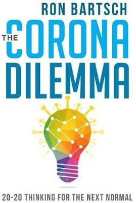 Corona Dilemma: 20-20 Thinking for the Next Normal(English, Paperback, Bartsch Ron)