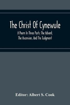 The Christ Of Cynewule; A Poem In Three Parts(English, Paperback, unknown)