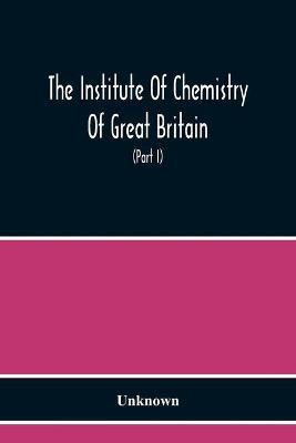 The Institute Of Chemistry Of Great Britain And Ireland Founded 1877 Incorporated By Royal Charter 1885 Proceedings 1917 (Part I)(English, Paperback, unknown)