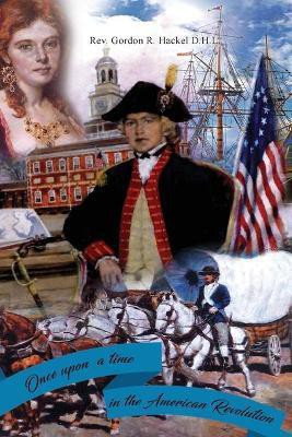 Once Upon a Time in the American Revolution(English, Paperback, Hackel D H L Gordon R REV)