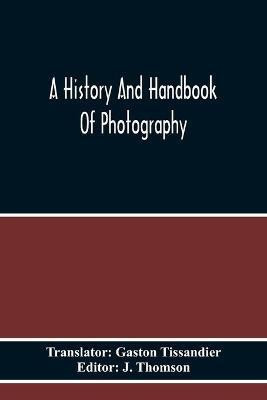 A History And Handbook Of Photography(English, Paperback, unknown)