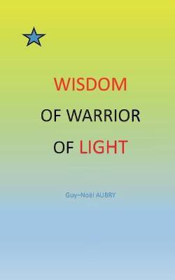 Wisdom of Warrior of light(English, Paperback, Aubry Guy-Noel)