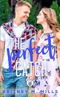 The Perfect Catch(English, Paperback, Mills Britney M)