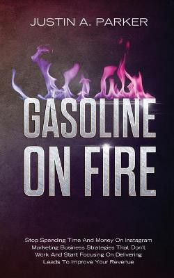 Gasoline On Fire(English, Paperback, Parker Justin a)
