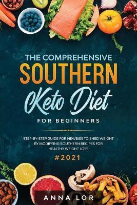 The Comprehensive Southern Keto Diet for Beginners(English, Paperback, Lor Anna)
