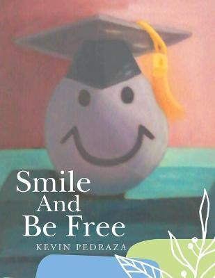 Smile and Be Free(English, Paperback, Pedraza Kevin)