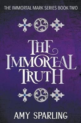 The Immortal Truth(English, Paperback, Sparling Amy)