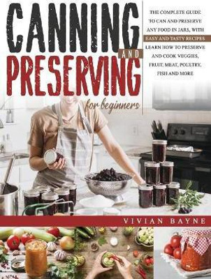 Canning and Preserving for Beginners(English, Hardcover, Bayne Vivian)