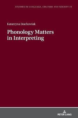 Phonology Matters in Interpreting(English, Hardcover, Stachowiak Katarzyna)