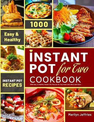 The Ultimate Instant Pot for Two Cookbook(English, Paperback, Jeffries Marilyn)