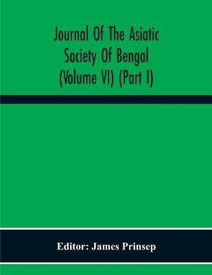 Journal Of The Asiatic Society Of Bengal (Volume Vi) (Part I)(English, Paperback, unknown)