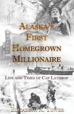 Alaska's First Homegrown Millionaire(English, Paperback, Tower Elizabeth)